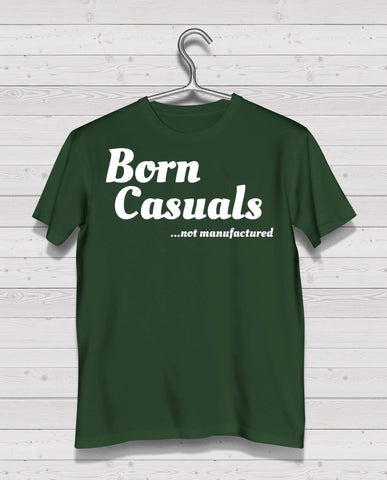 Born Casuals Dark Green Short Sleeve TShirt - "not manufactured" white print