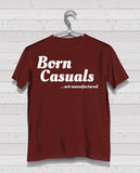 Born Casuals Maroon Short Sleeve TShirt - "not manufactured" red print