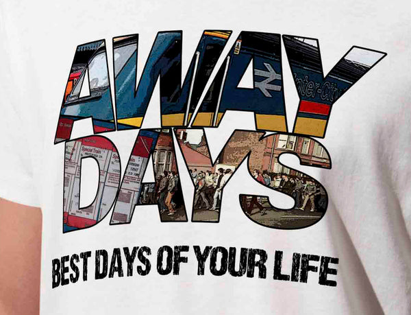 Away Days -Best days of your life.